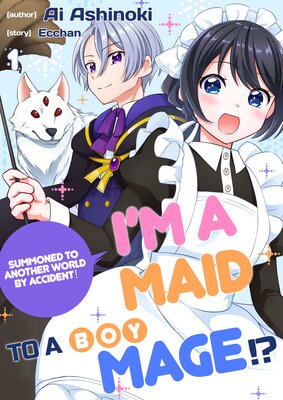 I'm A Maid To A Boy Mage!? -Summoned To Another World By Accident!-